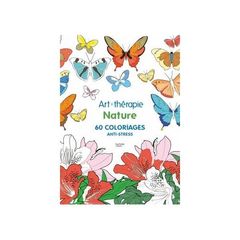 Coloriage- Art thérapie Nature - 60 coloriages anti-stress