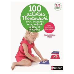 100 activités Montessori- Pour préparer mon enfant à lire et à écrire